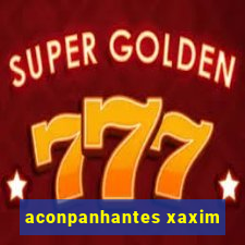 aconpanhantes xaxim